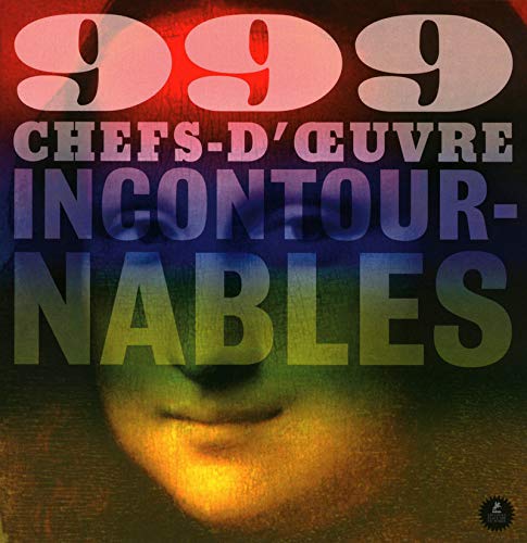 999 CHEFS-D'OEUVRE INCONTOURNABLES