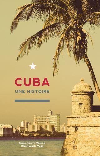 CUBA UNE HISTOIRE